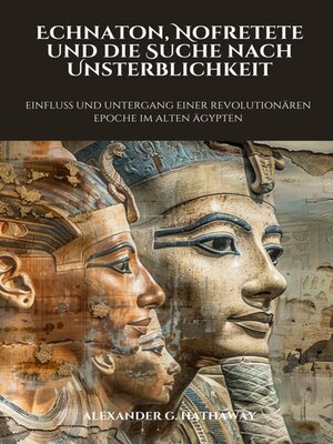 cover image of Echnaton, Nofretete und die Suche nach Unsterblichkeit